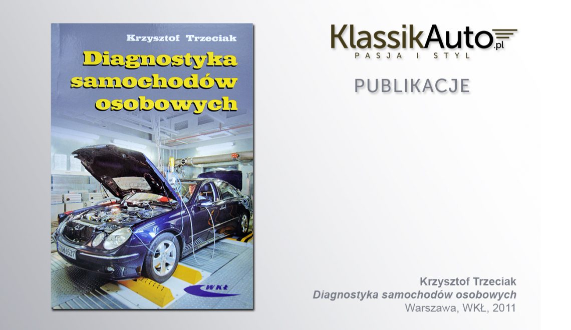 „Diagnostyka samochodów osobowych”, K. Trzeciak, WKŁ, 2011r.