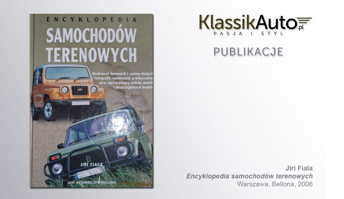 „Encyklopedia Samochodów Terenowych”, J. Fiala, Bellona, 2006r.