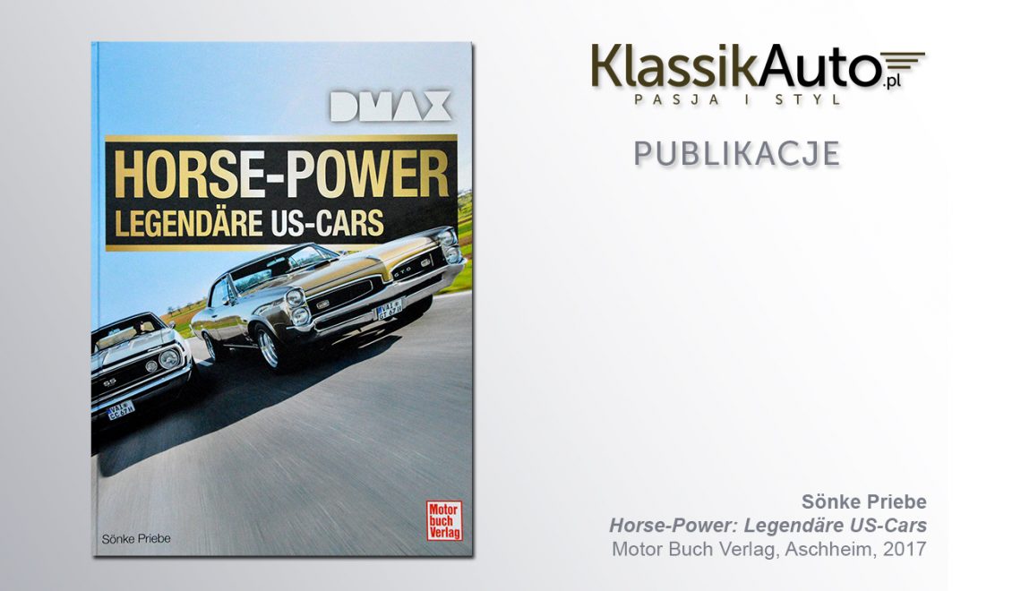 Horse-Power: Legendäre US-Cars, S. Priebe, Motor Buch Verlag, Aschheim, 2017