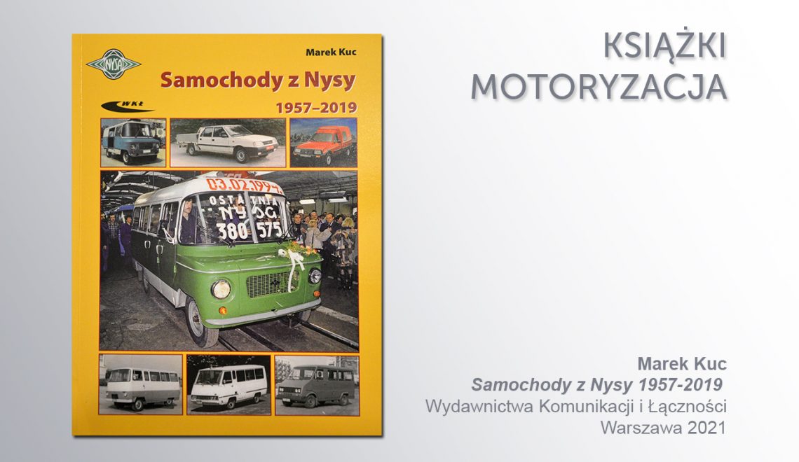 „Samochody z Nysy 1957-2019”, M. Kuc, WKŁ, Warszawa 2021