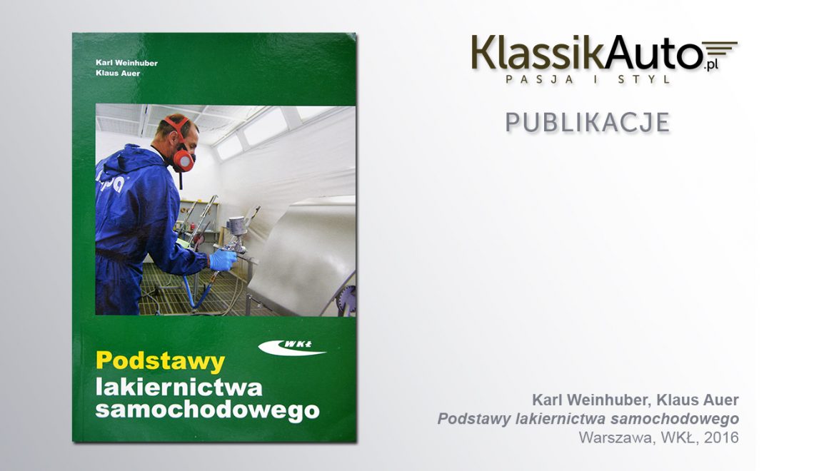 „Podstawy lakiernictwa samochodowego”, K. Weinhuber, K. Auer, WKŁ, Warszawa 2015