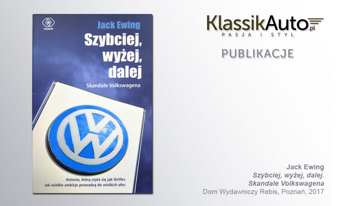 „Szybciej, wyżej, dalej. Skandale Volkswagena”, J. Ewing, Rebis, Poznań, 2017