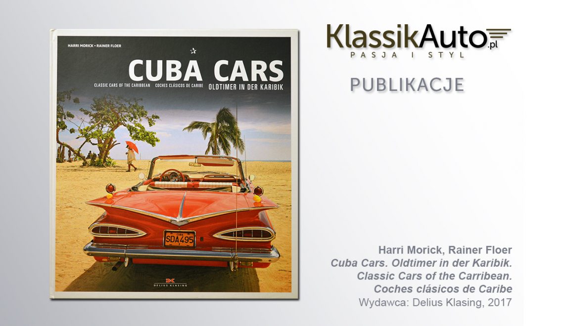 „Cuba Cars: Oldtimer in der Karibik. Classic Cars of the Carribean. Coches clásicos de Caribe”, H. Morick, R. Floer, Delius Klasing, 2017