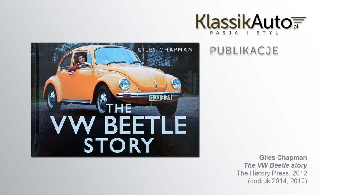 „The VW Beetle story”, G. Chapman, Wielka Brytania, The History Press, 2012