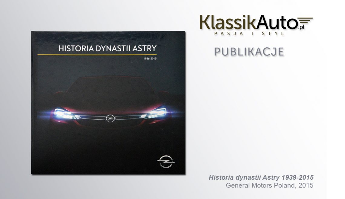 „Historia dynastii Astry 1936-2015”, General Motors Poland, 2015