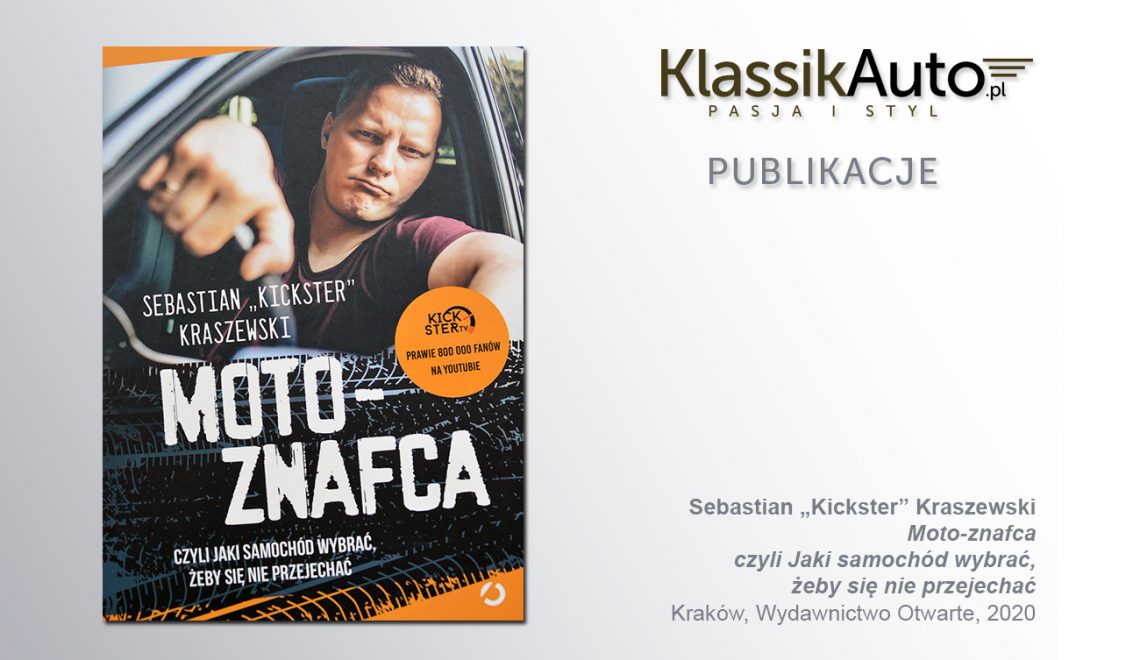„Moto-znafca czyli Jaki samochód wybrać, żeby się nie przejechać”, S. Kraszewski, Kraków, Otwarte, 2020