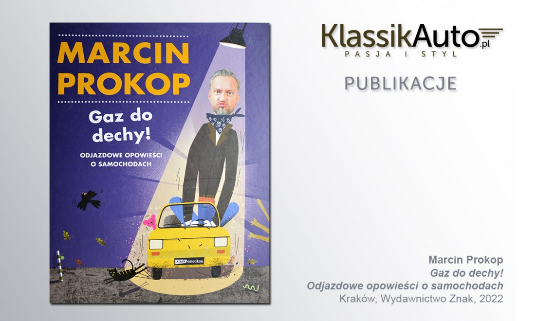 „Gaz do dechy! Odjazdowe opowieści o samochodach”, M. Prokop, Kraków, Znak, 2022