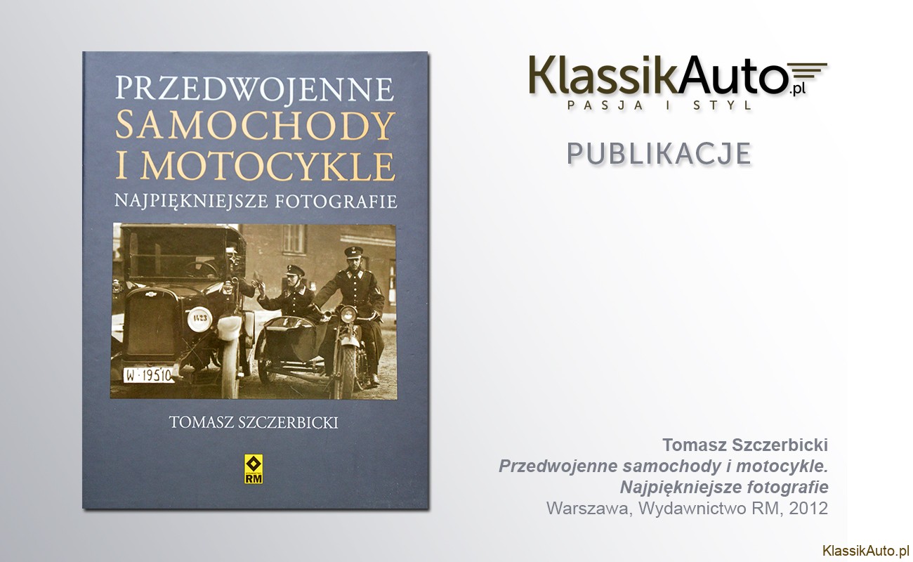 „Przedwojenne samochody i motocykle. Najpiękniejsze fotografie”, T. Szczerbicki, RM, 2012