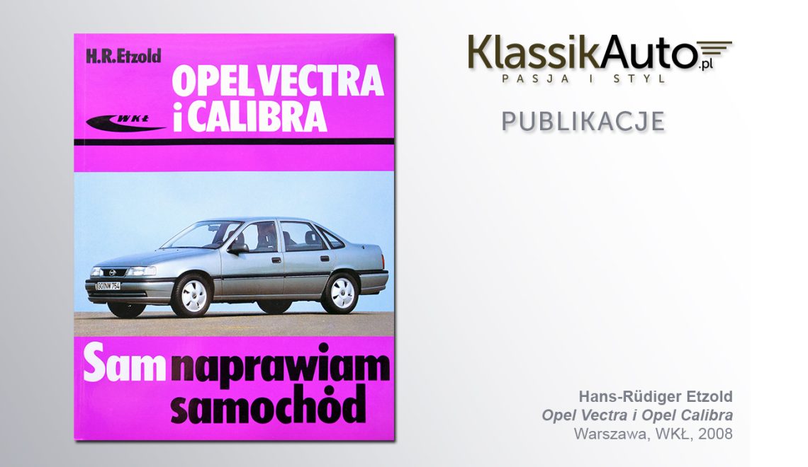 „Opel Vectra i Calibra”, H. R. Etzold, WKŁ, 2008