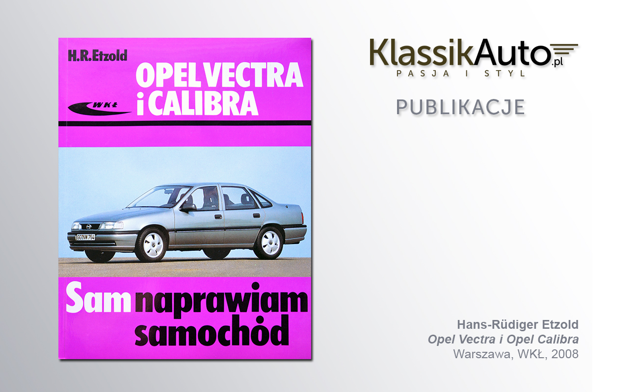 „Opel Vectra i Calibra”, H. R. Etzold, WKŁ, 2008