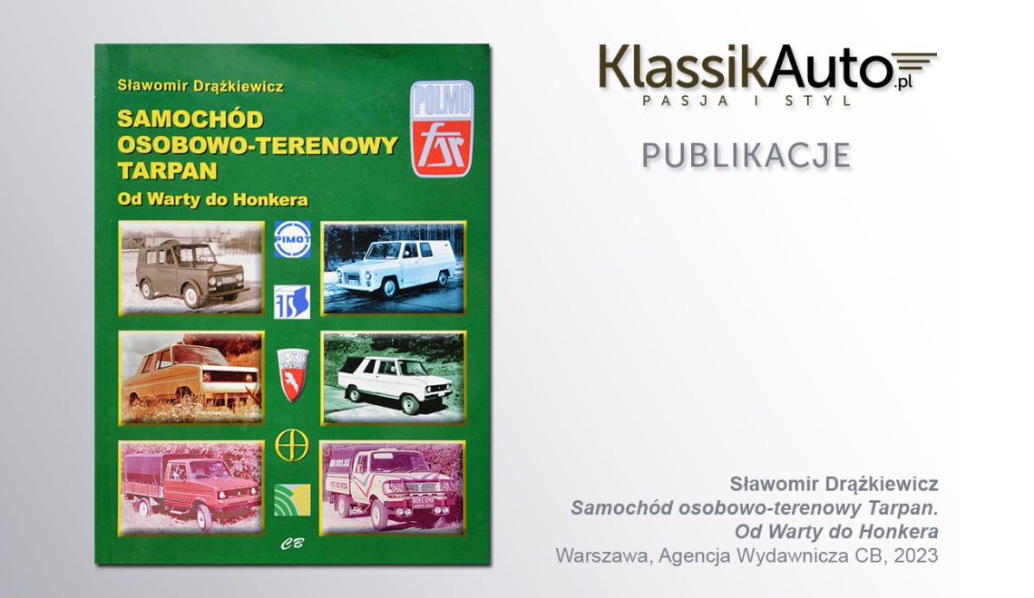„Samochód osobowo-terenowy Tarpan. Od Warty do Honkera”, S. Drążkiewicz, Warszawa, CB, 2023