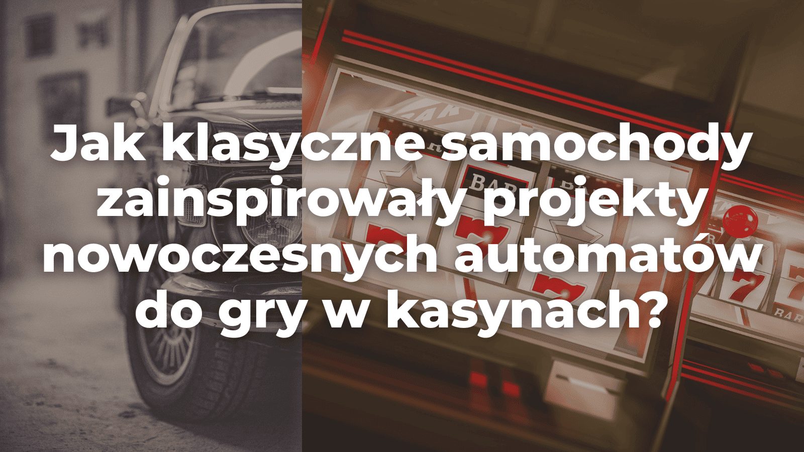 Jak klasyczne samochody zainspirowały projekty nowoczesnych automatów do gry w kasynach?